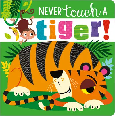 Never Touch a Tiger! Board Book