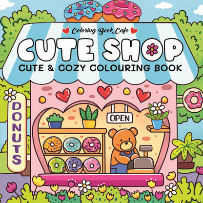 Cute Shop: Cute And Cozy Colouring Book